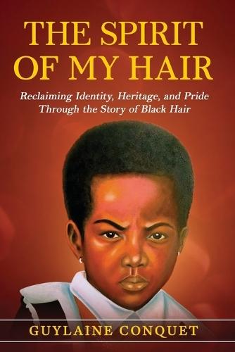 The Spirit of My Hair: Reclaiming Identity, Heritage and Pride Through the Story of Black Hair
