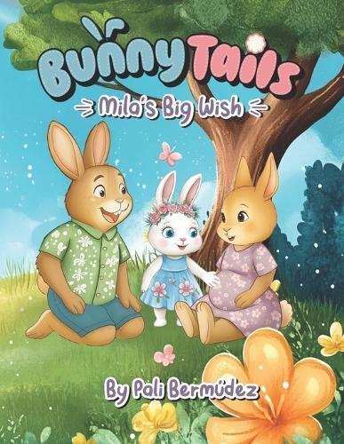 Bunny Tails: Mila's Big Wish: A story about family, change, and growing love.