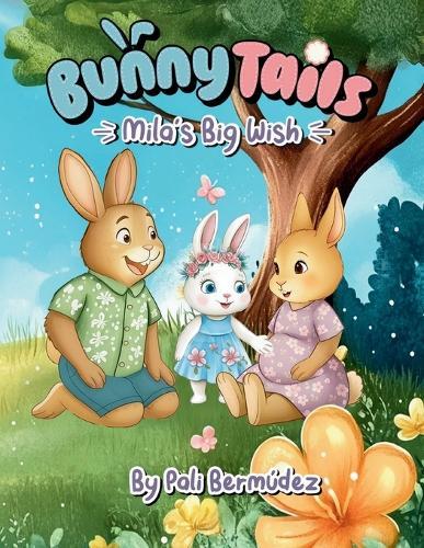 Bunny Tails Mila's Big Wish: A story about family, change, and growing love.