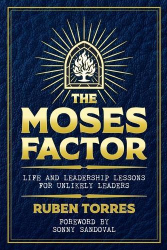 The Moses Factor - Life and Leadership Lessons for Unlikely Leaders