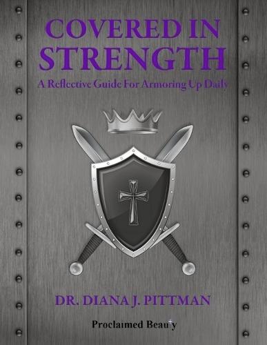 COVERED IN STRENGTH: A Reflective Guide for Armoring Up Daily