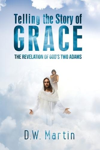 Telling the Story of Grace: The Revelation of God's Two Adams