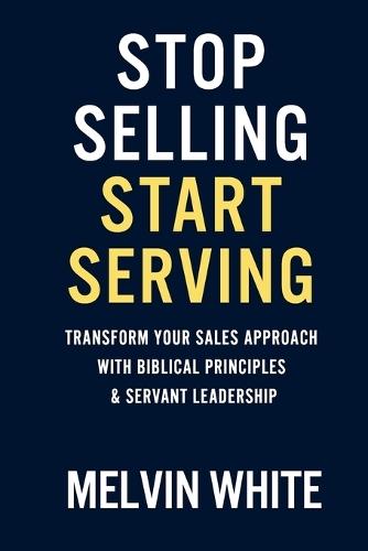 Stop Selling! Start Serving