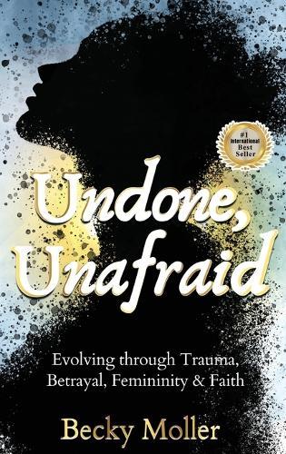 Undone, Unafraid