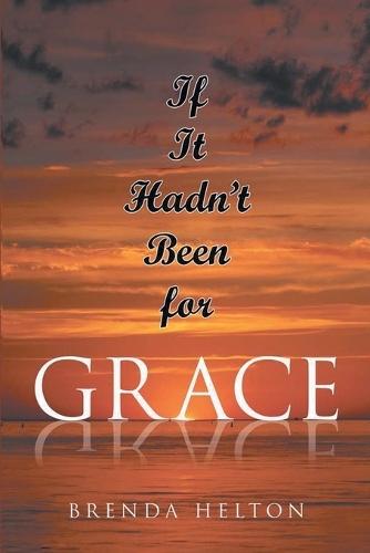 If It Hadn't Been For Grace