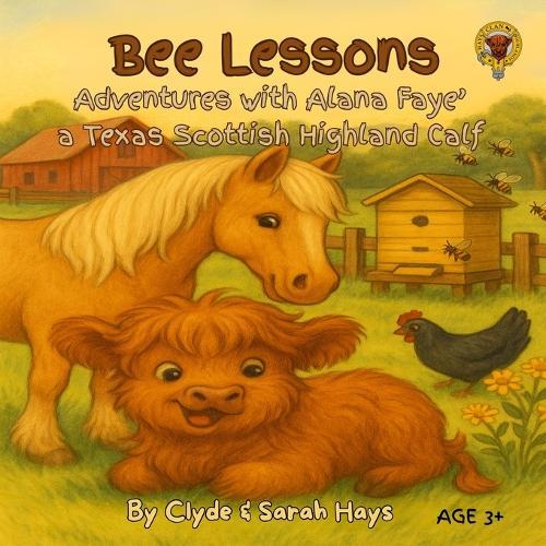 Bee Lessons: Adventures with Alana Faye' a Texas Scottish Highland Calf