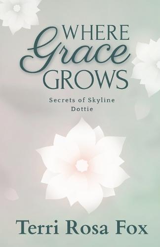 Where Grace Grows: Secrets of Skyline: Dottie
