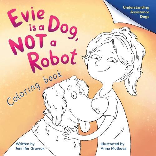Evie is a Dog, NOT a Robot: Coloring Book