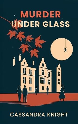 Murder Under Glass: A Literary Murder Mystery of Secrets, Spiders, and Scandal in the Heart of Ottawa