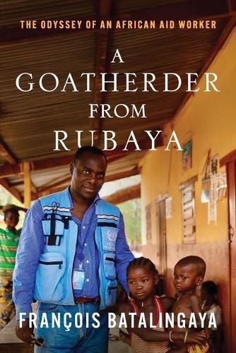 A Goatherder from Rubaya: The Odyssey of an African Aid Worker