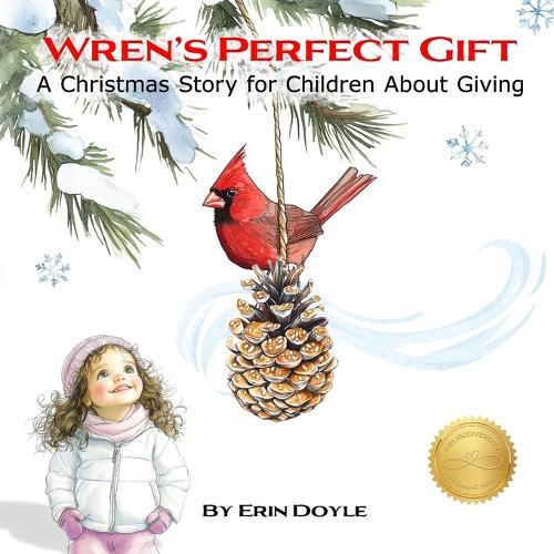 Wren's Perfect Gift: A Christmas Story for Children About Giving