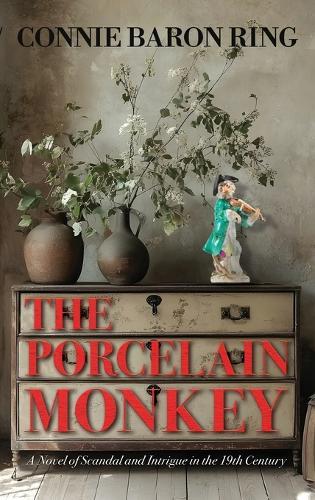 The Porcelain Monkey: A Novel of Scandal and Intrigue in the 19th Century