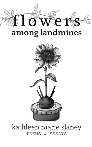 Flowers Among Landmines: Poems & Essays