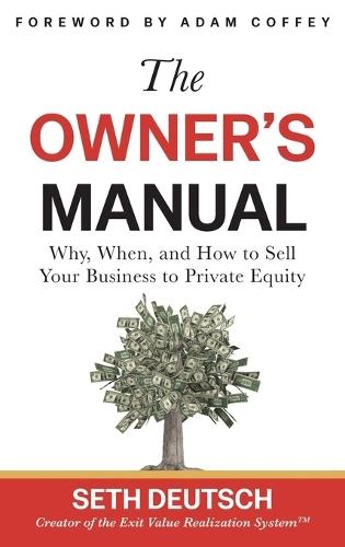 The Owner's Manual: Why, When, and How to Sell Your Business to Private Equity