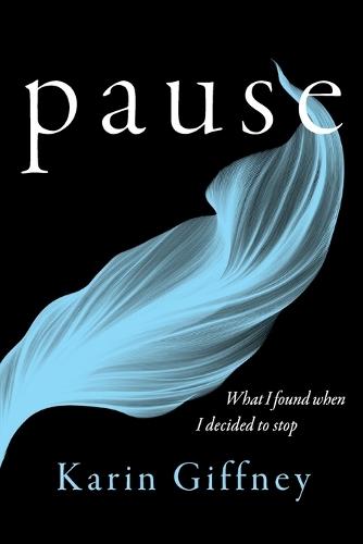 Pause: What I Found When I Decided to Stop