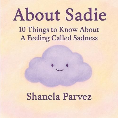 About Sadie: 10 Things to Know About A Feeling Called Sadness