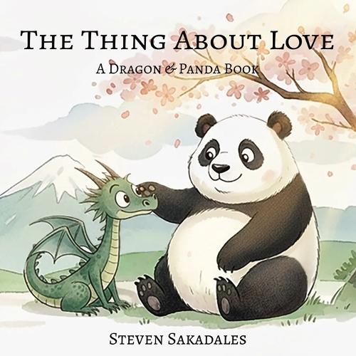 The Thing About Love: A Dragon & Panda Book About Love and Mindfulness