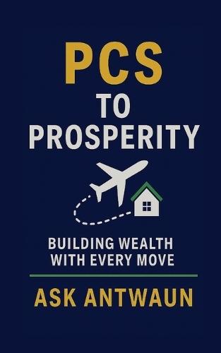 PCS to Prosperity: Building Wealth With Every Move