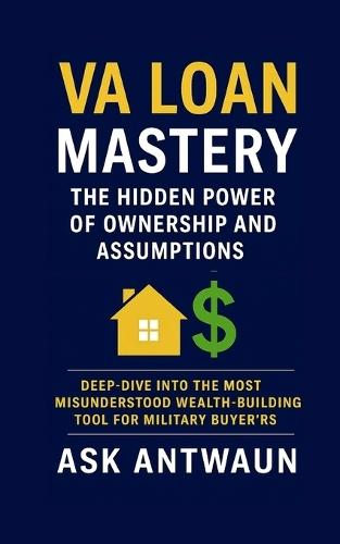 VA Loan Mastery: The Hidden Power Of Ownership And Assumptions