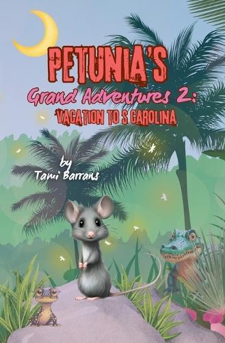 Petunia's Grand Adventures 2: Vacation to S Carolina: Vacation to S Carolina