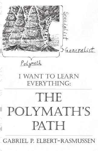 The Polymath's Path: I Want to Learn Everything