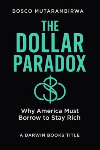 The Dollar Paradox: Why America Must Borrow to Stay Rich