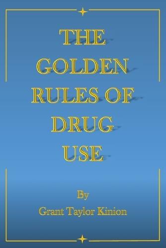 The Golden Rules of Drug Use