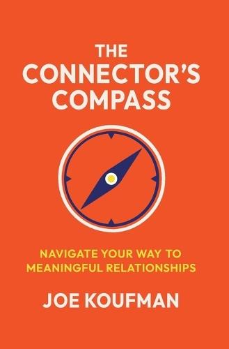 The Connector's Compass: Navigate Your Way to Meaningful Relationships