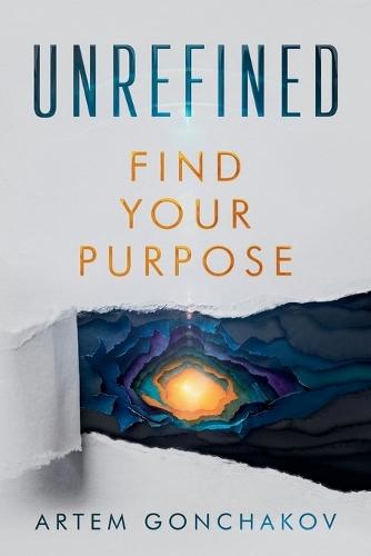 Unrefined: Find Your Purpose