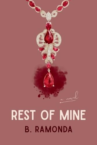 Rest of Mine: A Novel of Love, Power, and Legacy
