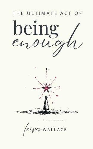 The Ultimate Act of Being Enough