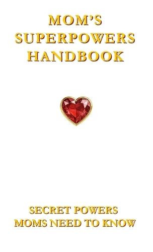 Mom's Superpowers Handbook