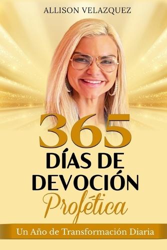 365 Días de Devoción Profética: Un Año de Transformación Diaria