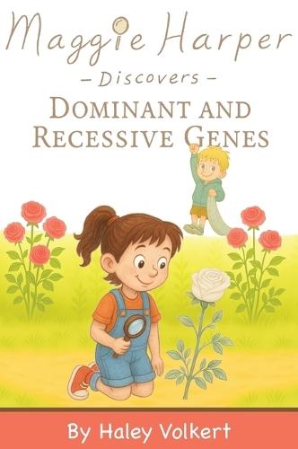 Maggie Harper Discovers Dominant and Recessive Genes