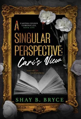 A Singular Perspective: Cari's View