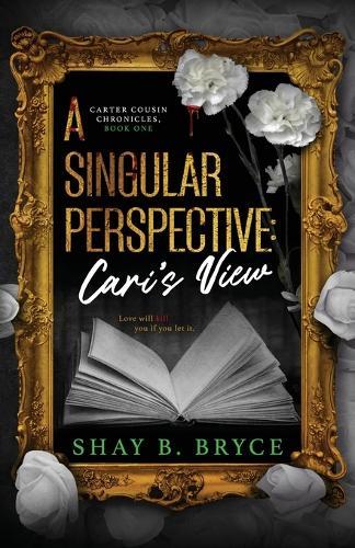 A Singular Perspective: Cari's View