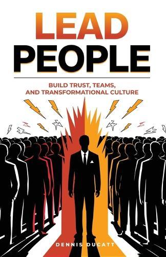 Lead People: Build Trust, Teams and Transformation Culture