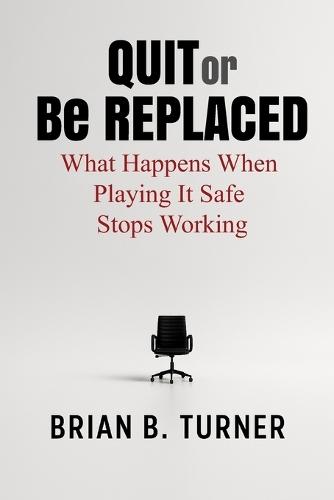 Quit or Be Replaced: What Happens When Playing It Safe Stops Working