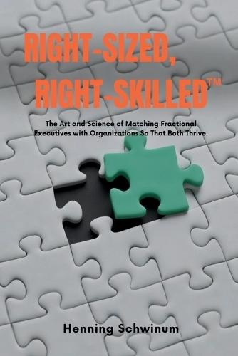 Right-Sized, Right-Skilled: The Art and Science of Matching Fractional Executives with Organizations So That Both Thrive