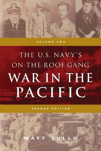 The U.S. Navy's On-the-Roof Gang: Volume 2 - War in the Pacific - Second Edition