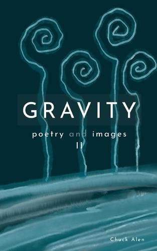 Gravity: poems and images II