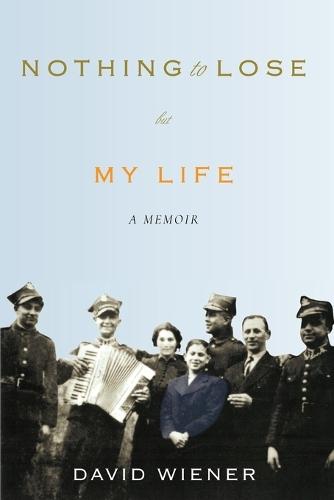 Nothing To Lose But My Life: A Memoir