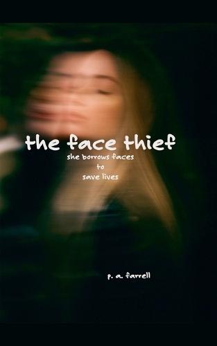 The Face Thief: She Borrows Faces to Save Lives