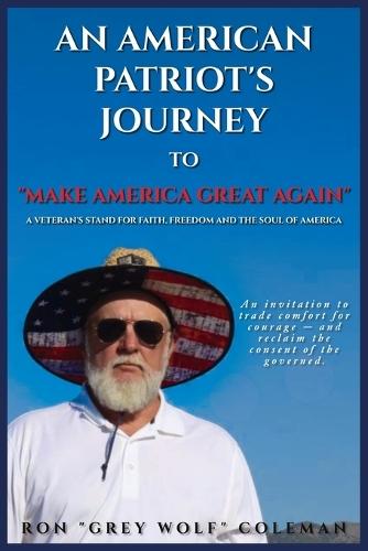 An American Patriot's Journey to ""Make America Great Again""