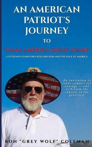 An American Patriot's Journey to ""Make America Great Again""