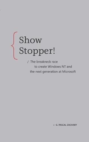 Showstopper!: The Breakneck Race to Create Windows NT and the Next Generation at Microsoft