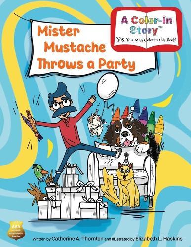Mister Mustache Throws a Party: A Color-In Birthday Story