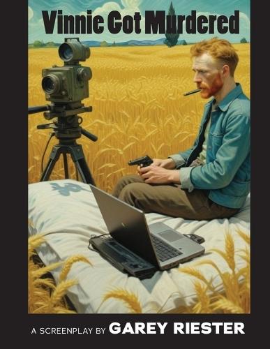 Vinnie Got Murdered: A Screenplay by Garey Riester