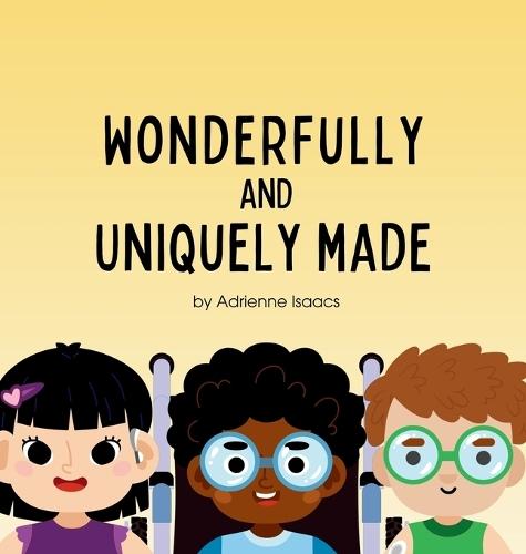 Wonderfully and Uniquely Made: A Christian Children's Book Celebrating God's Design in Every Ability and Difference