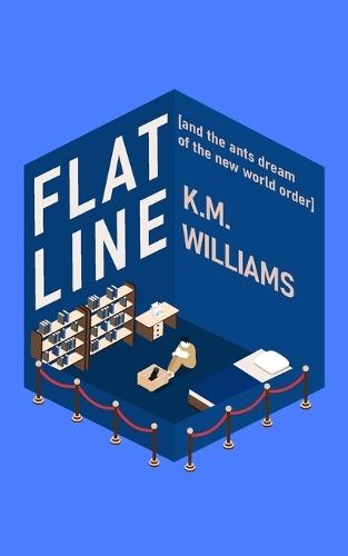 Flatline: [and the ants dream of the new world order